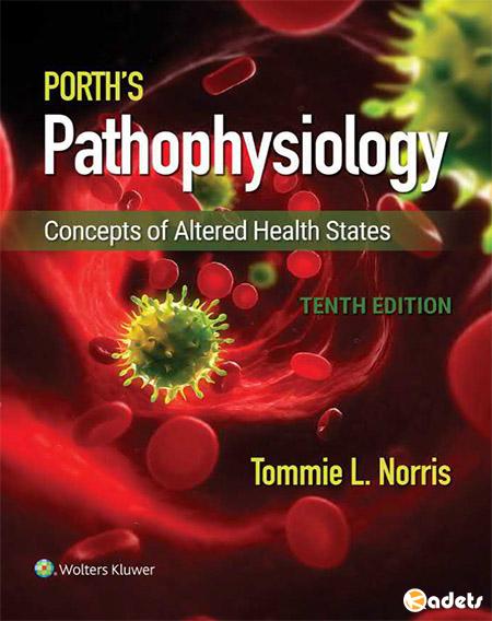 Porth’s Pathophysiology: Concepts of Altered Health States, 10th Edition