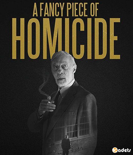 Одно изысканное убийство / A Fancy Piece of Homicide (2017)